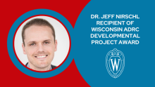 Dr. Jeff Nirschl recipient of Wisconsin ADRC Developmental Project award